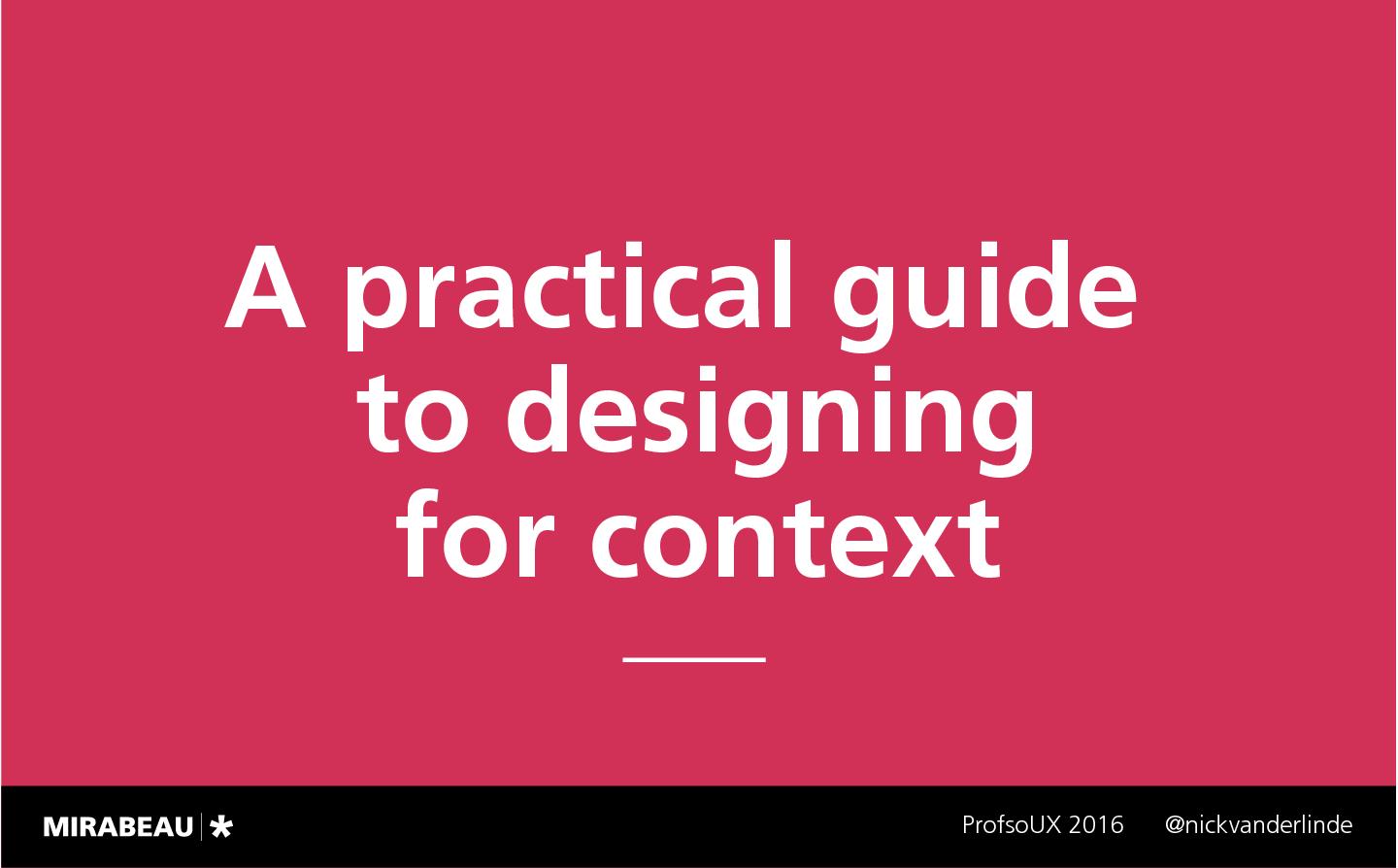 Файл:Context is King – Crafting Smarter, Adaptive Digital Products Today (Nick van der Linde, ProfsoUX-2016).pdf